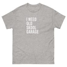 Load image into Gallery viewer, I NEED OLD SKOOL GARAGE TEE
